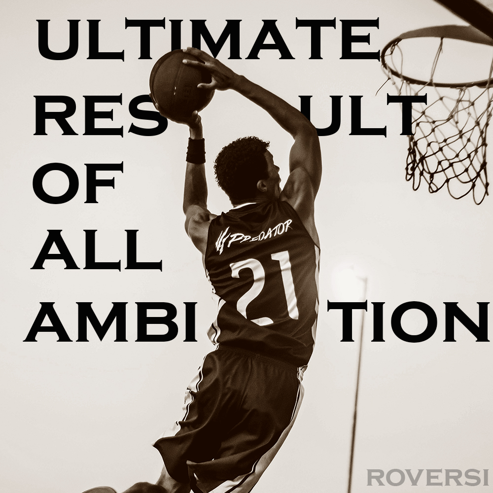 Basketball player shooting a ball with the words, "ULTIMATE RESULT OF ALL AMBITION" around the player.