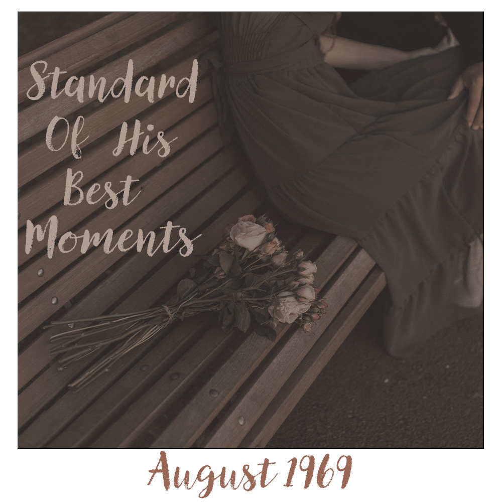 A woman and man pictured from the shoulders down sitting on a bench with a bouquet of flowers sitting next to the woman with the words, "Standard of His Best Moments" and "August 1969" next to and below the woman and flowers.